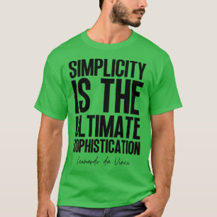 Einfachheit ist das ultimative Erfinder Leonardo T-Shirt