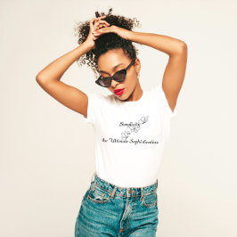 "Einfachheit ist die ultimative Intelligenz" T-Shirt