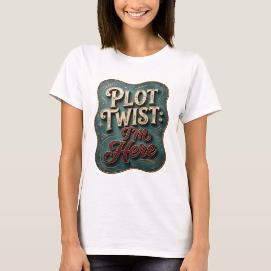 Einfallsreiches Gold PLOT TWIST ICH BIN DA Künstle T-Shirt (Vorderseite)