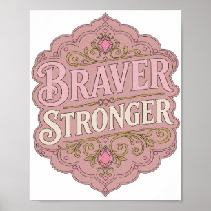 Einfallsreiches Rosa BRAVER STRONGER Fettdruck-Des Poster