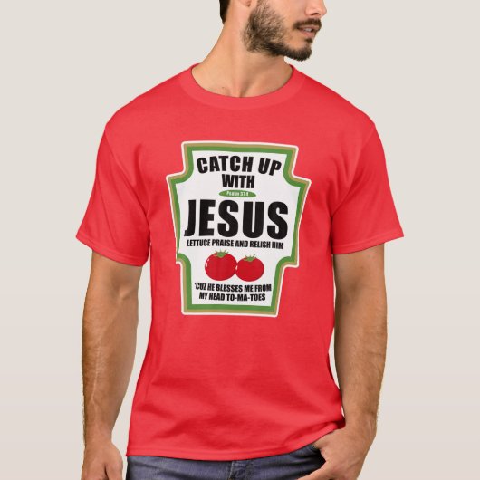 Einfangen mit Jesus lustigen religiösen Bedingunge T-Shirt (Vorderseite)