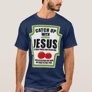 Einfangen mit Jesus lustigen religiösen Zustände T-Shirt