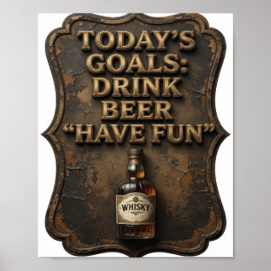 Einfangende HEUTIGE ZIELE TRINKE BIER HAB SPAß Poster