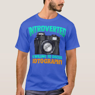 Einführung, aber bereit zu diskutieren Fotografie  T-Shirt