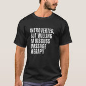 Einführung, aber willens, Massage-Therapie zu disk T-Shirt (Vorderseite)