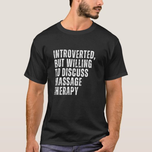 Einführung, aber willens, Massage-Therapie zu disk T-Shirt (Vorderseite)
