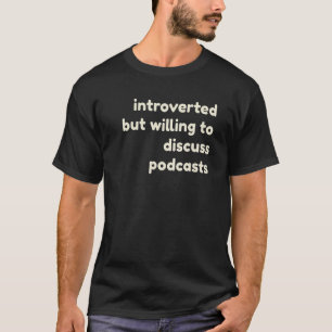 Einführung, aber willens, Podcasts Intro zu diskut T-Shirt