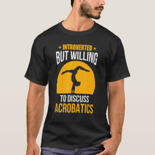 Einführung, aber willens, über Acrobatics Gymnasti T-Shirt