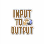 Eingabe in Ausgabe Aufkleber (Vorderseite)