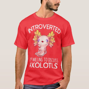 eingeführt, aber willens, Axolotls Anime zu diskut T-Shirt