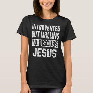 eingeführt, aber willens, Jesus Christlich zu disk T-Shirt