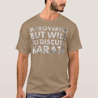 eingeführt, aber willens Karate für Martial zu dis T-Shirt