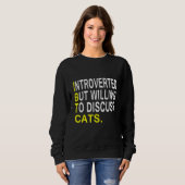 eingeführt, aber willens, Katzen zu diskutieren Sweatshirt (Vorne ganz)