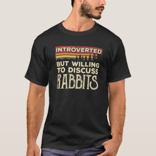 eingeführt, aber willens, Rabbits Funny zu diskuti T-Shirt