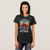 eingeführt, aber willens, Schauspiel zu diskutiere T-Shirt (Vorne ganz)