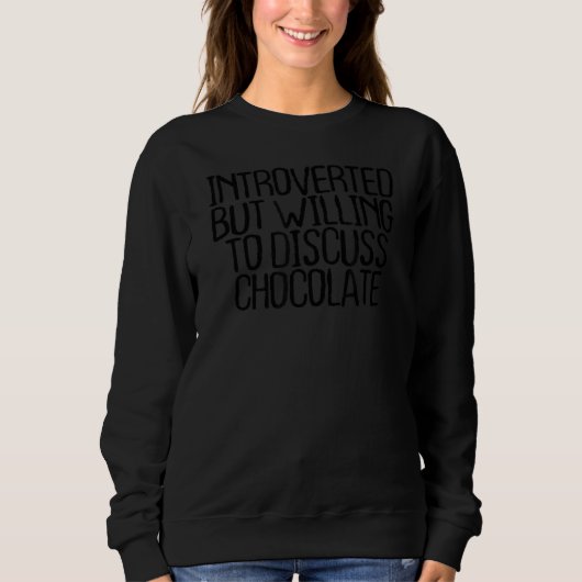 eingeführt, aber willens, Schokolade zu diskutiere Sweatshirt (Vorderseite)