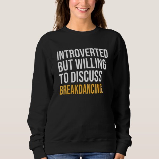 eingeführt, aber willens, über Breakdance zu disku Sweatshirt (Vorderseite)