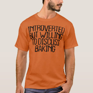 eingeführt, aber willens, über das Backen 2025 zu  T-Shirt