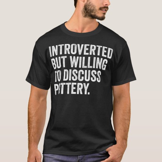 eingeführt, aber willens, über die Töpferei Funny T-Shirt (Vorderseite)