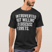 eingeführt, aber willens, über Ferrets Funny zu di T-Shirt (Vorderseite)