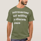 eingeführt, aber willens, über Jesus zu diskutiere T-Shirt (Vorderseite)