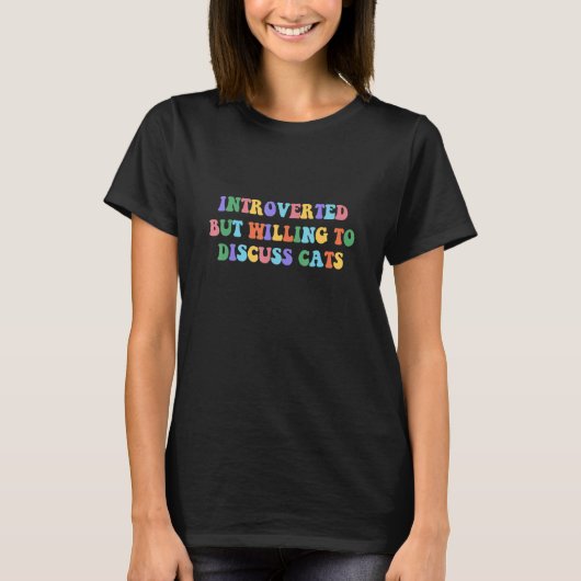 eingeführt, aber willens, über Katzen zu diskutier T-Shirt (Vorderseite)