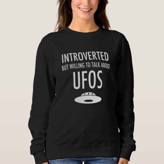 eingeführt, aber willens, über Ufos-Außerirdischen Sweatshirt (Vorderseite)