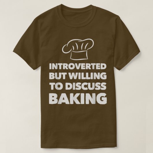 eingeführt, aber willens zu diskutieren Baking Fun T-Shirt (Design vorne)