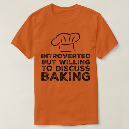 eingeführt, aber willens zu diskutieren Baking Fun T-Shirt (Design vorne)