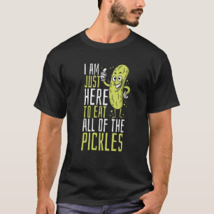 Eingemachtes Ich bin nur hier, um alle Pickles zu T-Shirt