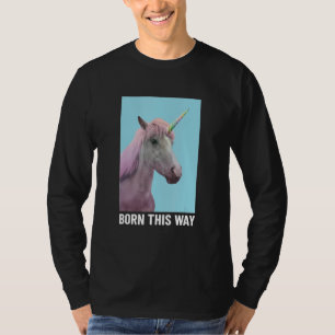 Einhorn Born This Way Bleib Weird Cool Horse Cl T-Shirt