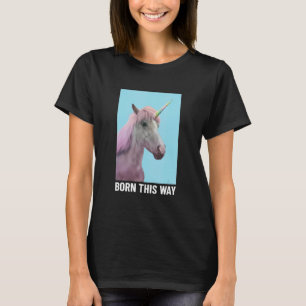 Einhorn Born This Way Stay Weird Cool Horse Cl T-Shirt