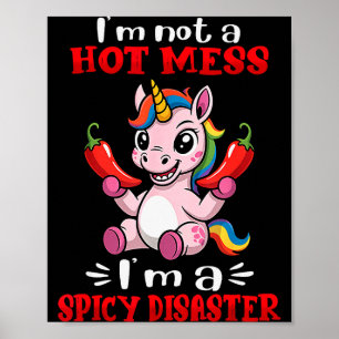 Einhorn Ich bin kein heisses Durcheinander, ich bi Poster