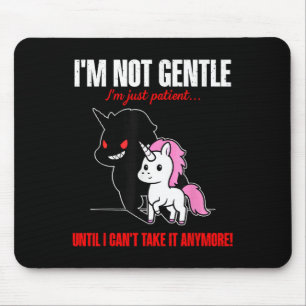 Einhorn Ich bin nicht sanft ich bin nur geduldig b Mousepad