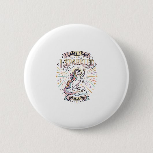 Einhorn Ich kam ich sah ich funkelte druckfertiger Button (Vorderseite)