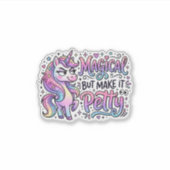 Einhorn Magisch aber Mach es Kleinlich Geschenkide Aufkleber (Vorderseite)