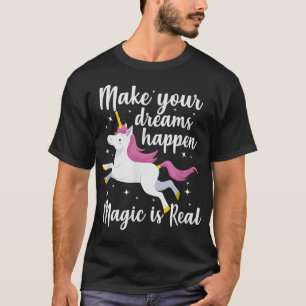 Einhorn Magisch machen Ihre Träume geschehen Zaube T-Shirt