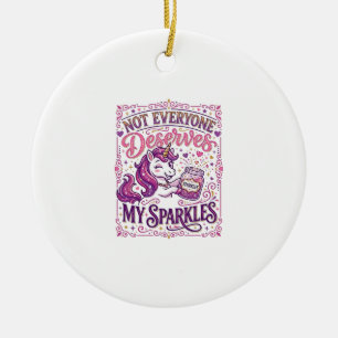 Einhorn Nicht jeder verdient meine Funken Stylisch Keramik Ornament