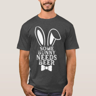 Einige Bunny Needs Ber Oster Bunny Beer Lover Gesc T-Shirt