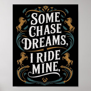 Einige Chase Träume Ich Reite Mein Pferd Reit Zita Poster
