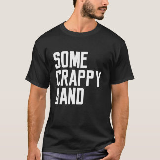 Einige Crappy Band Geschenk Männer Musik Konzert F T-Shirt