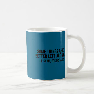 Einige Dinge bleiben besser unberührt wie ich, den Kaffeetasse