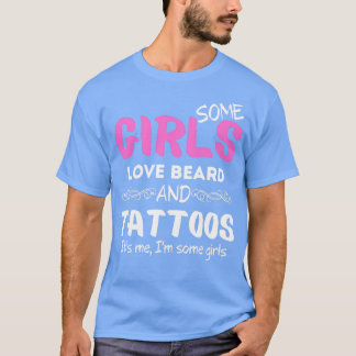 Einige Girls Liebe Bart und Tattoos Sein Ich Im Ei T-Shirt