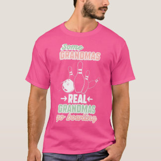 Einige Grandmas Real Grandmas Go Bowling T T-Shirt