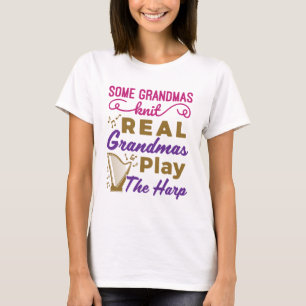 Einige Grandmas Strick Real Grandmas spielen Harfe T-Shirt