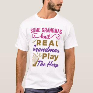 Einige Grandmas Strick Real Grandmas spielen Harfe T-Shirt