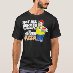 Einige Heroes Deliver Pizza - Pizzeria Delivery Ty T-Shirt