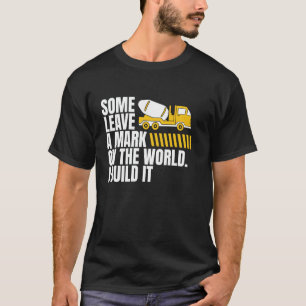 Einige hinterlassen ihre Spuren Betonarbeiter-Crew T-Shirt