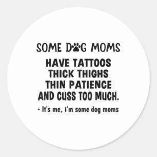 Einige Hunde Mamas haben einen feuchten Thick Thin Runder Aufkleber