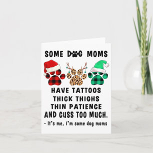 Einige Hunde Mamas haben Tatoos Thick Thighs Thin Karte